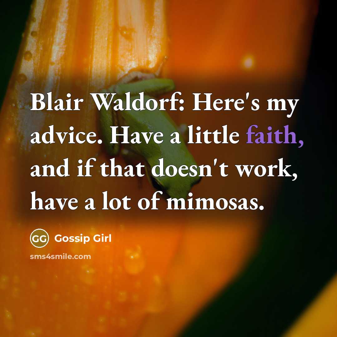“Blair Waldorf: Here's my advice. Have a little faith, and…” quote by Gossip Girl