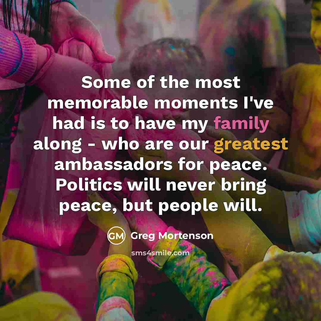 “Some of the most memorable moments I've had is to…” quote by Greg Mortenson