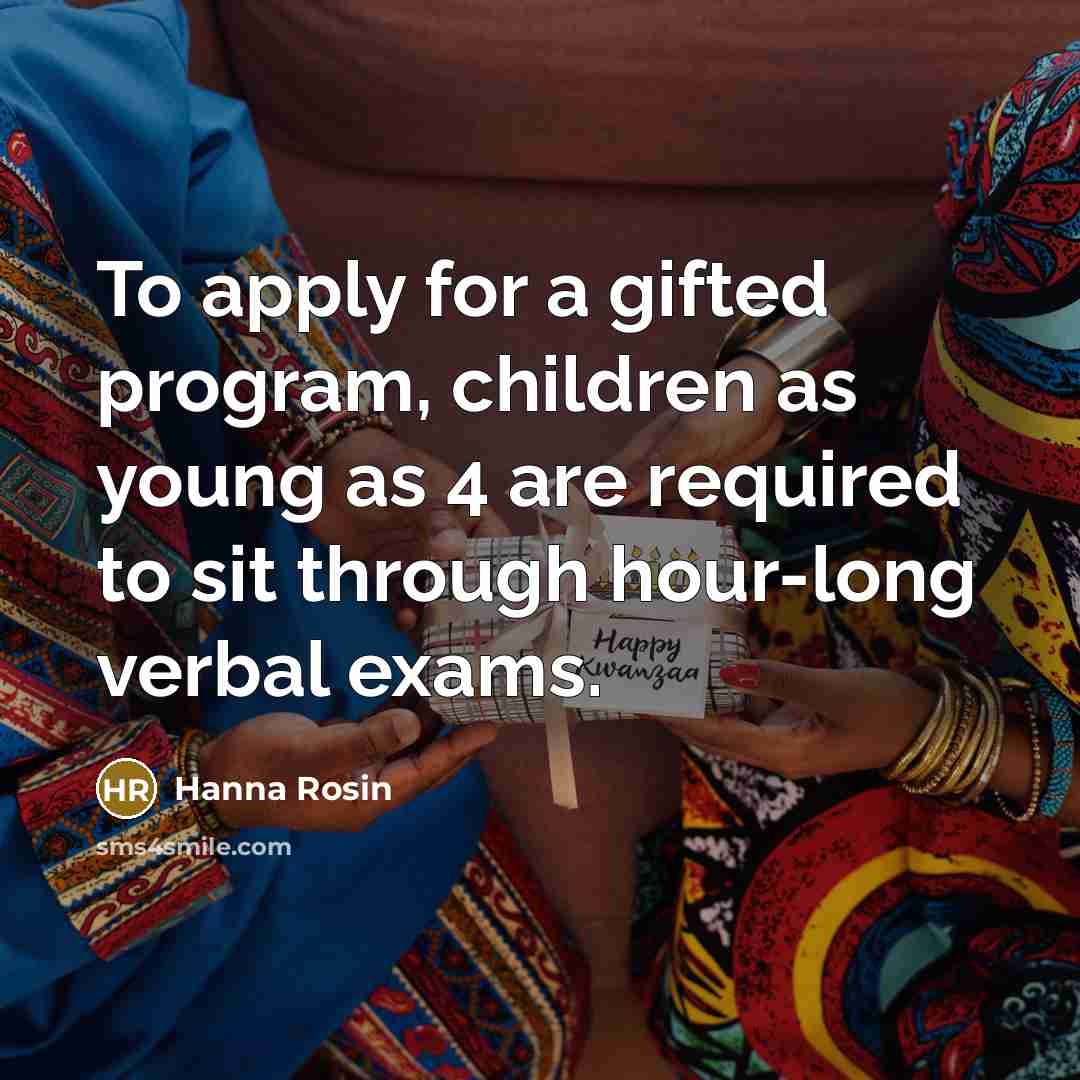 “To apply for a gifted program, children as young as…” quote by Hanna Rosin