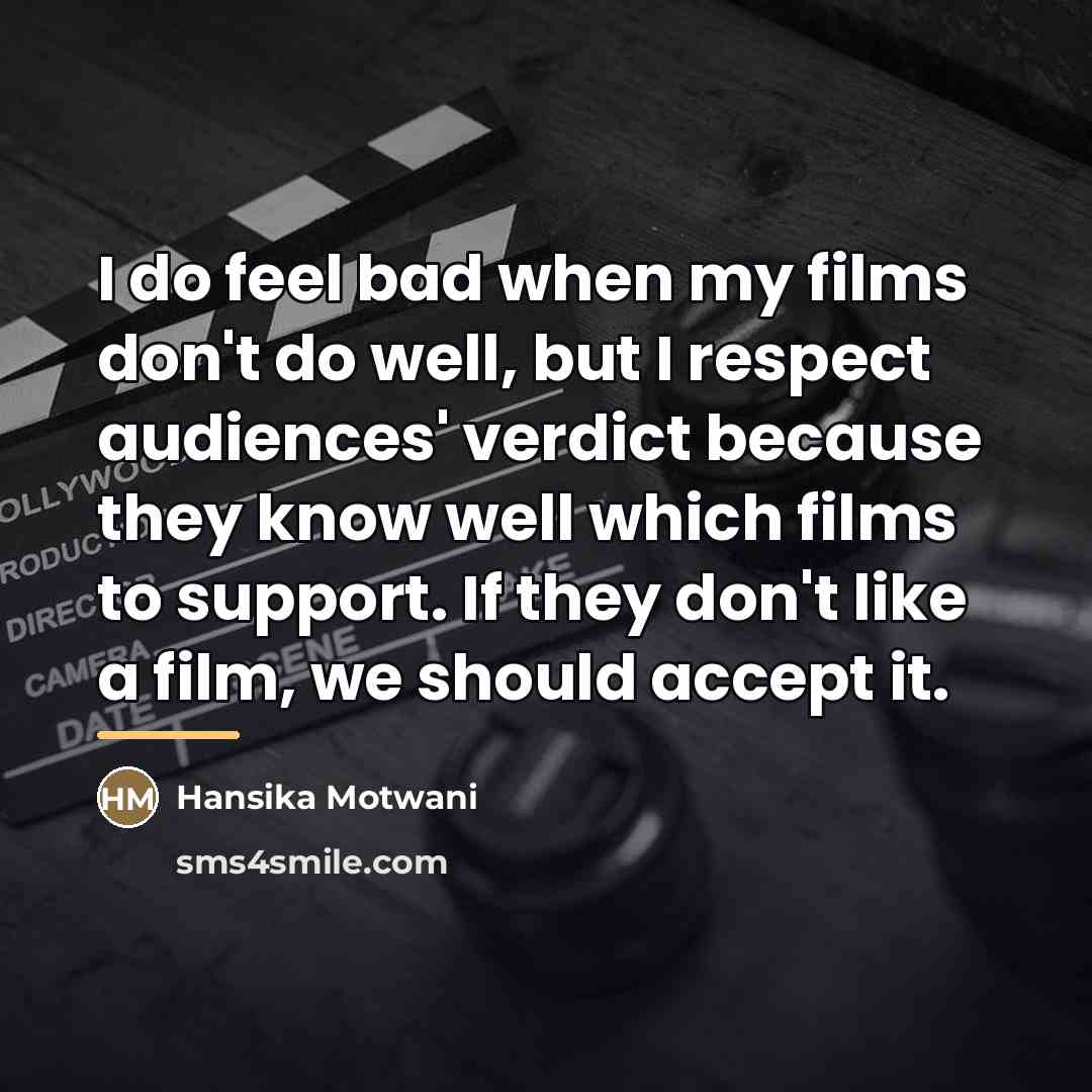“I do feel bad when my films don't do well,…” quote by Hansika Motwani