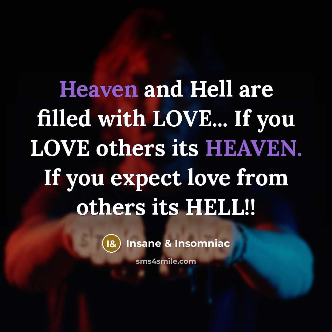 “Heaven and Hell are filled with LOVE... If you LOVE…” quote by Insane & Insomniac