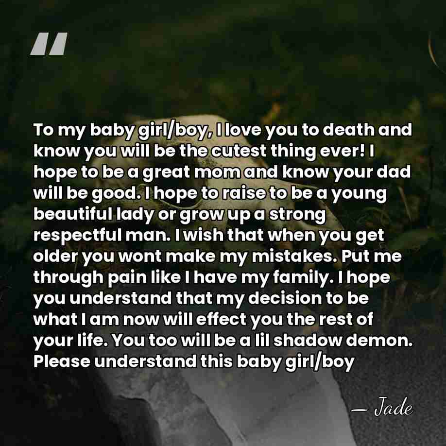 To my baby girl/boy, I love you to death and know you&hellip; - Jade