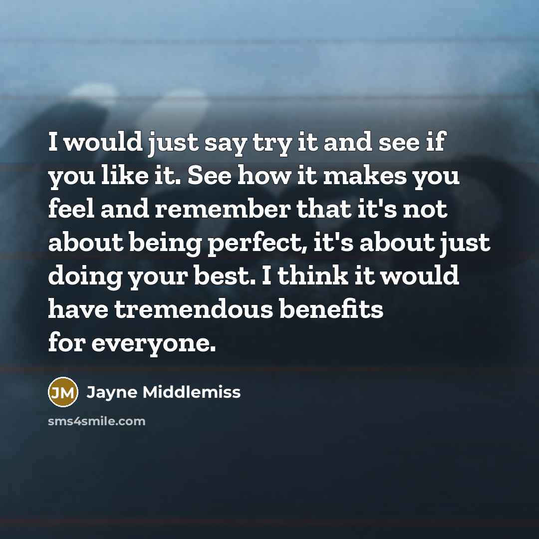 “I would just say try it and see if you…” quote by Jayne Middlemiss