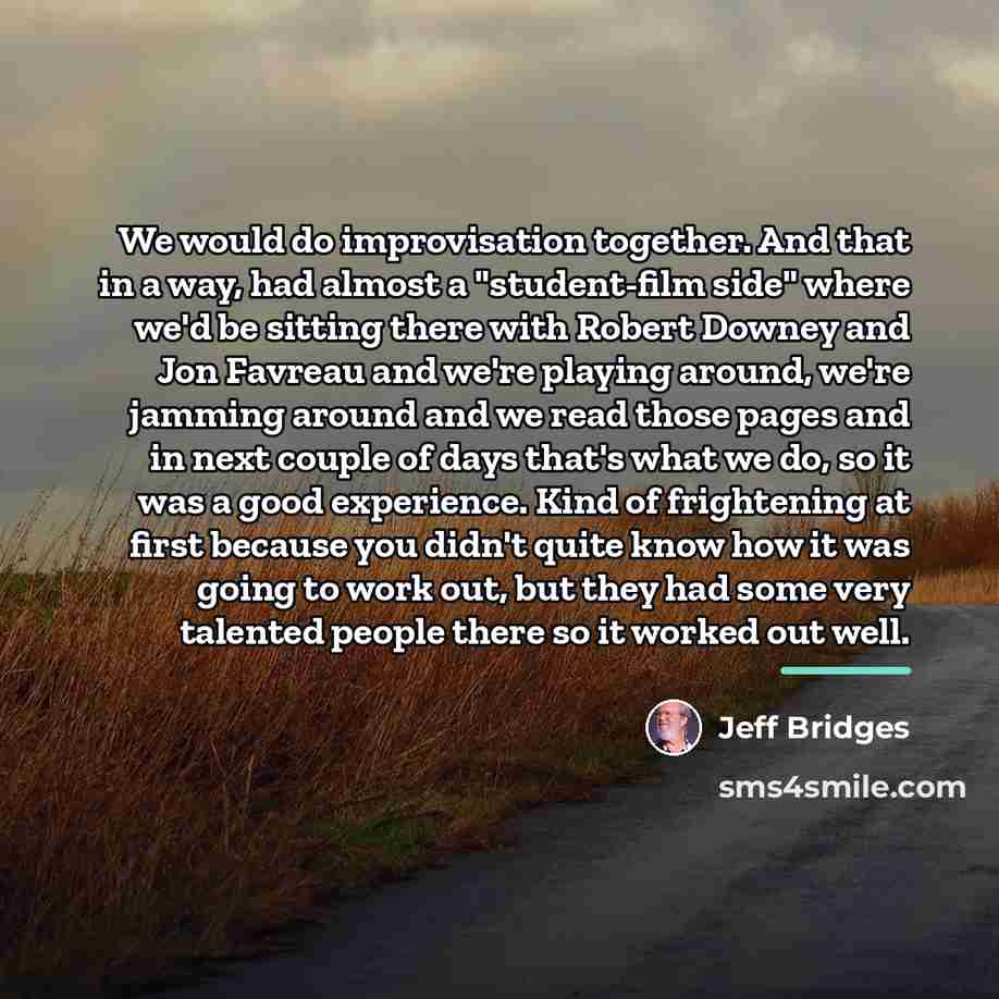 “We would do improvisation together. And that in a way,…” quote by Jeff Bridges