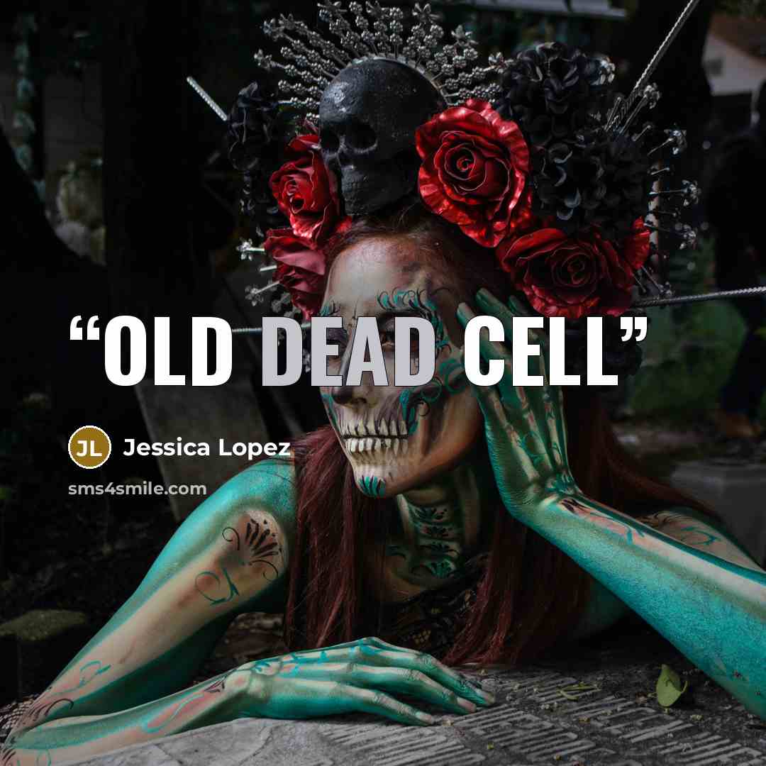 “old dead cell” quote by Jessica Lopez