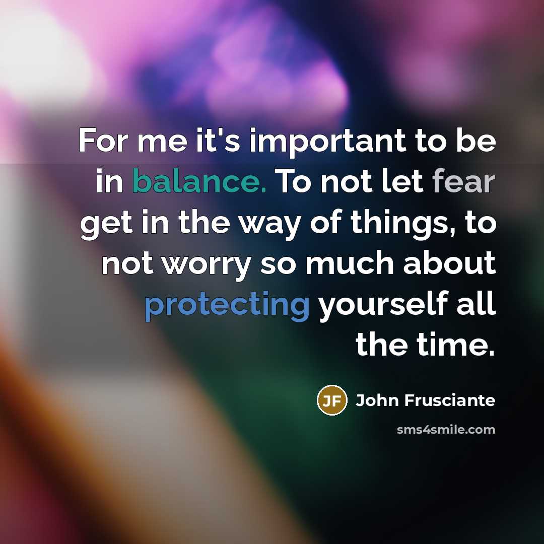 “For me it's important to be in balance. To not…” quote by John Frusciante