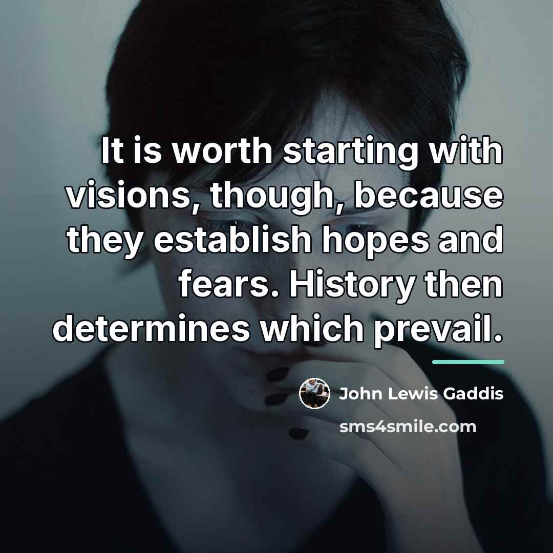“It is worth starting with visions, though, because they establish…” quote by John Lewis Gaddis