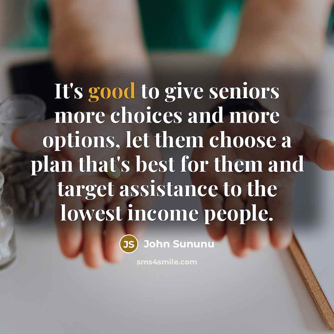 “It's good to give seniors more choices and more options,…” quote by John Sununu