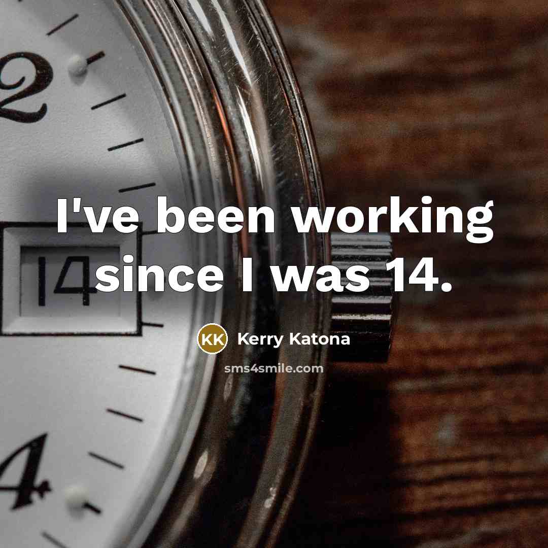 “I've been working since I was 14.…” quote by Kerry Katona