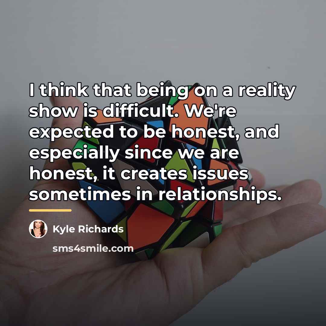 “I think that being on a reality show is difficult.…” quote by Kyle Richards