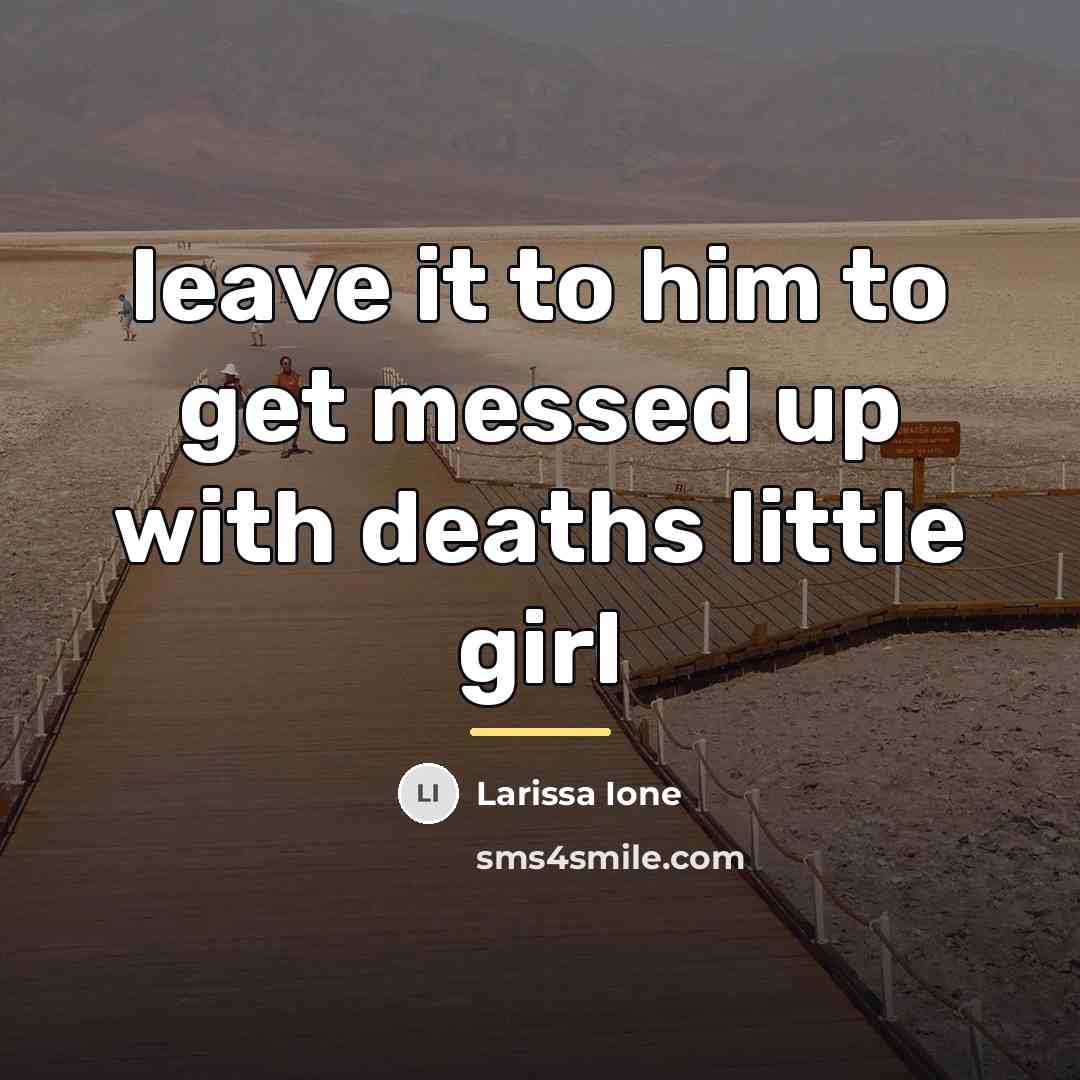 “leave it to him to get messed up with deaths…” quote by Larissa Ione
