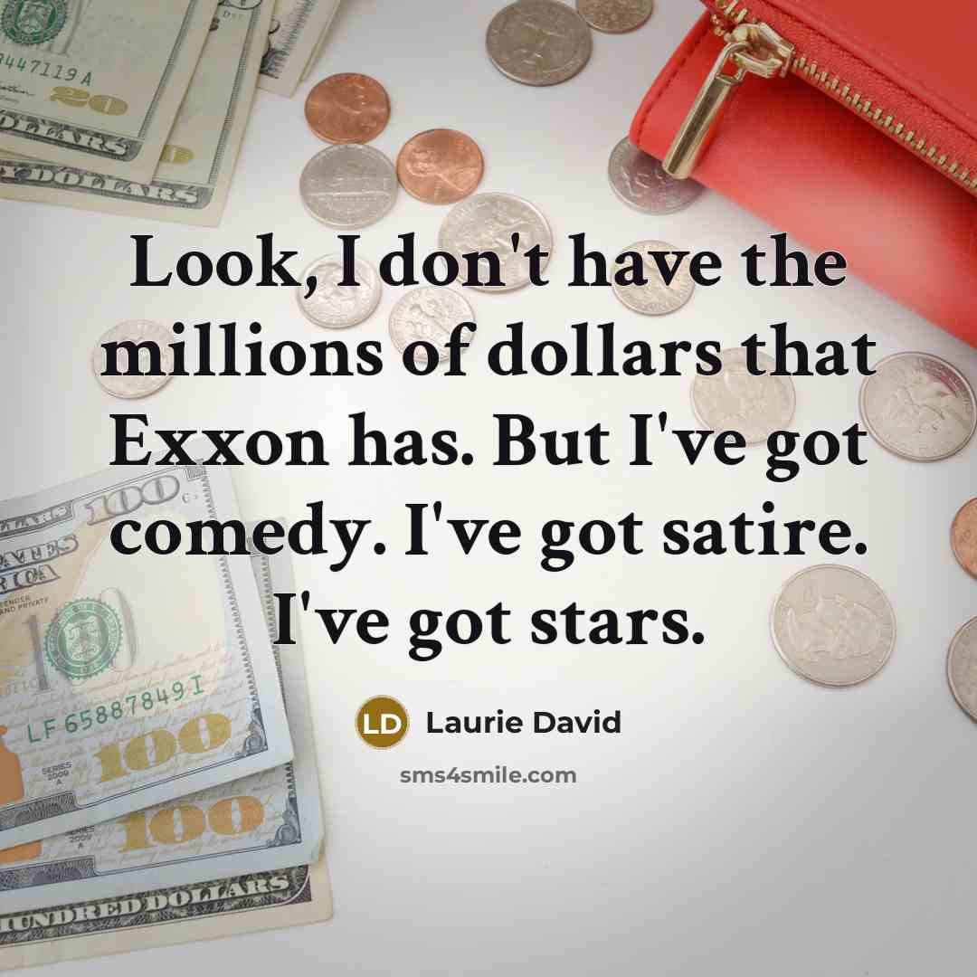 “Look, I don't have the millions of dollars that Exxon…” quote by Laurie David