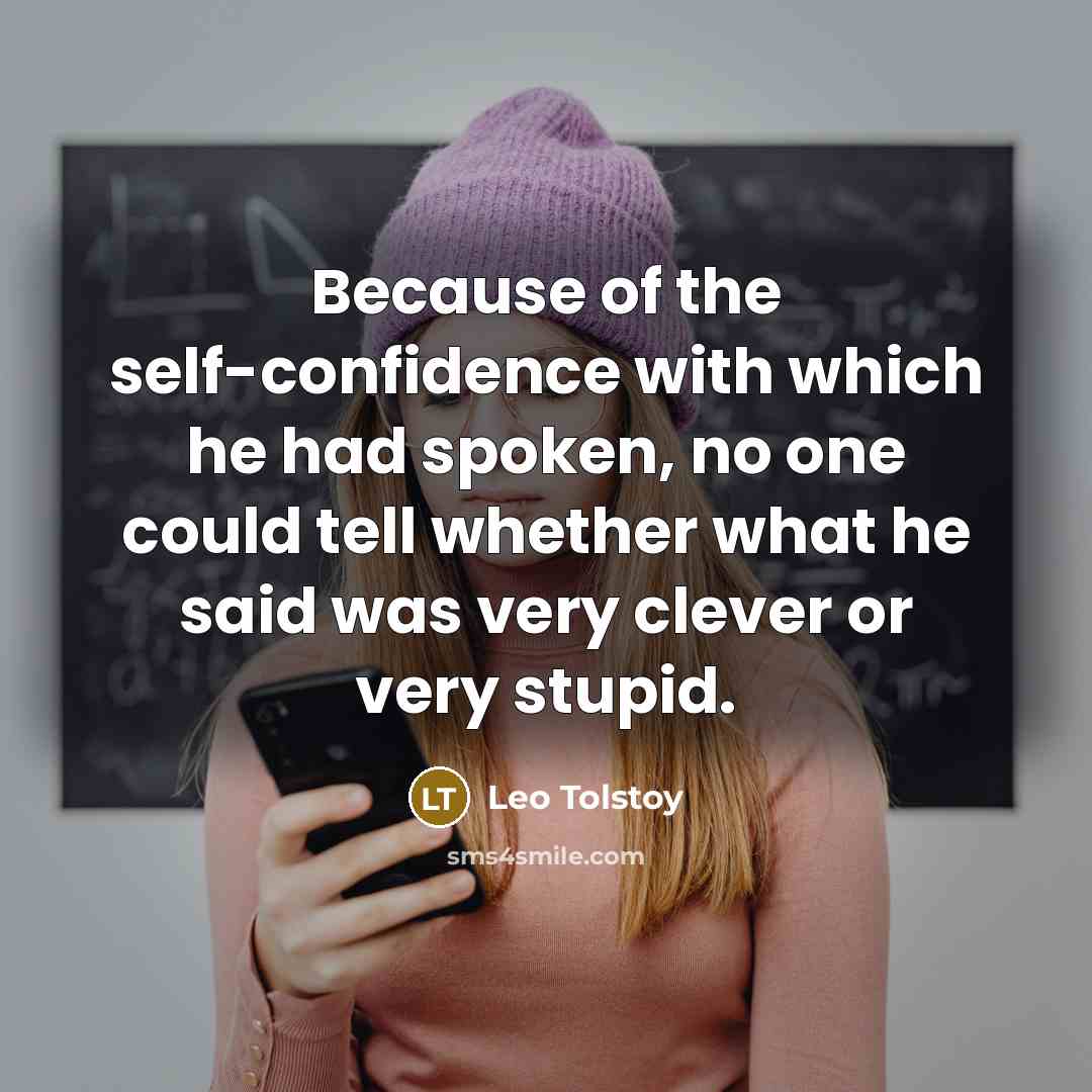 “Because of the self-confidence with which he had spoken, no…” quote by Leo Tolstoy