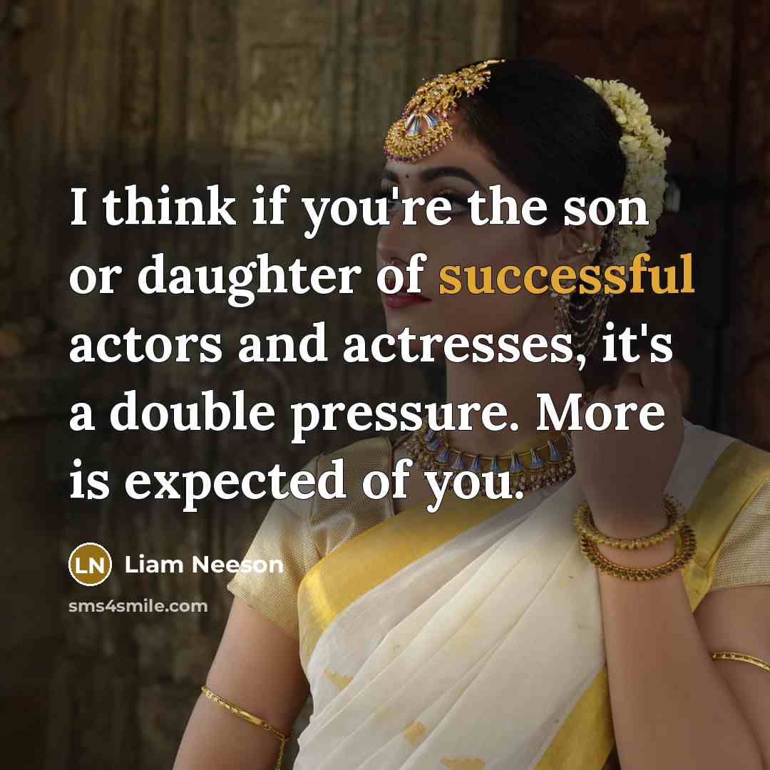 “I think if you're the son or daughter of successful…” quote by Liam Neeson