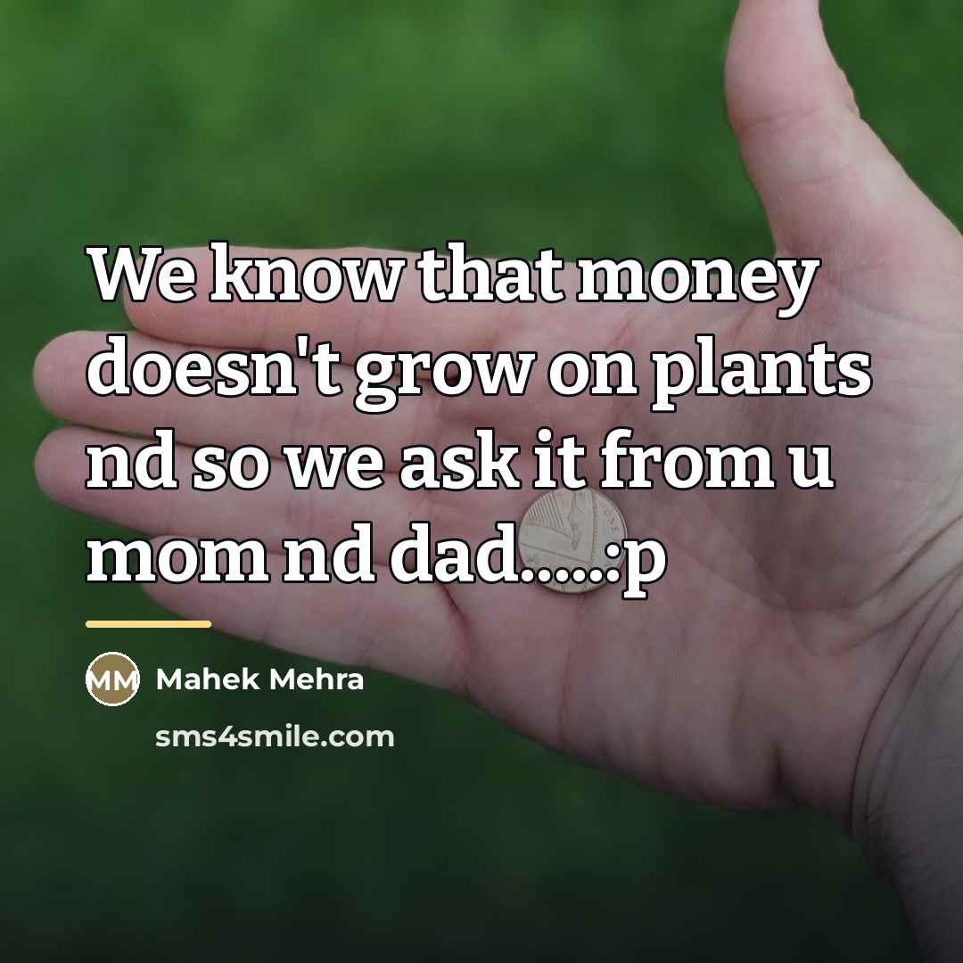 “We know that money doesn't grow on plants nd so…” quote by Mahek Mehra