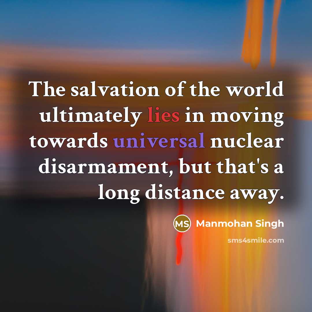 “The salvation of the world ultimately lies in moving towards…” quote by Manmohan Singh