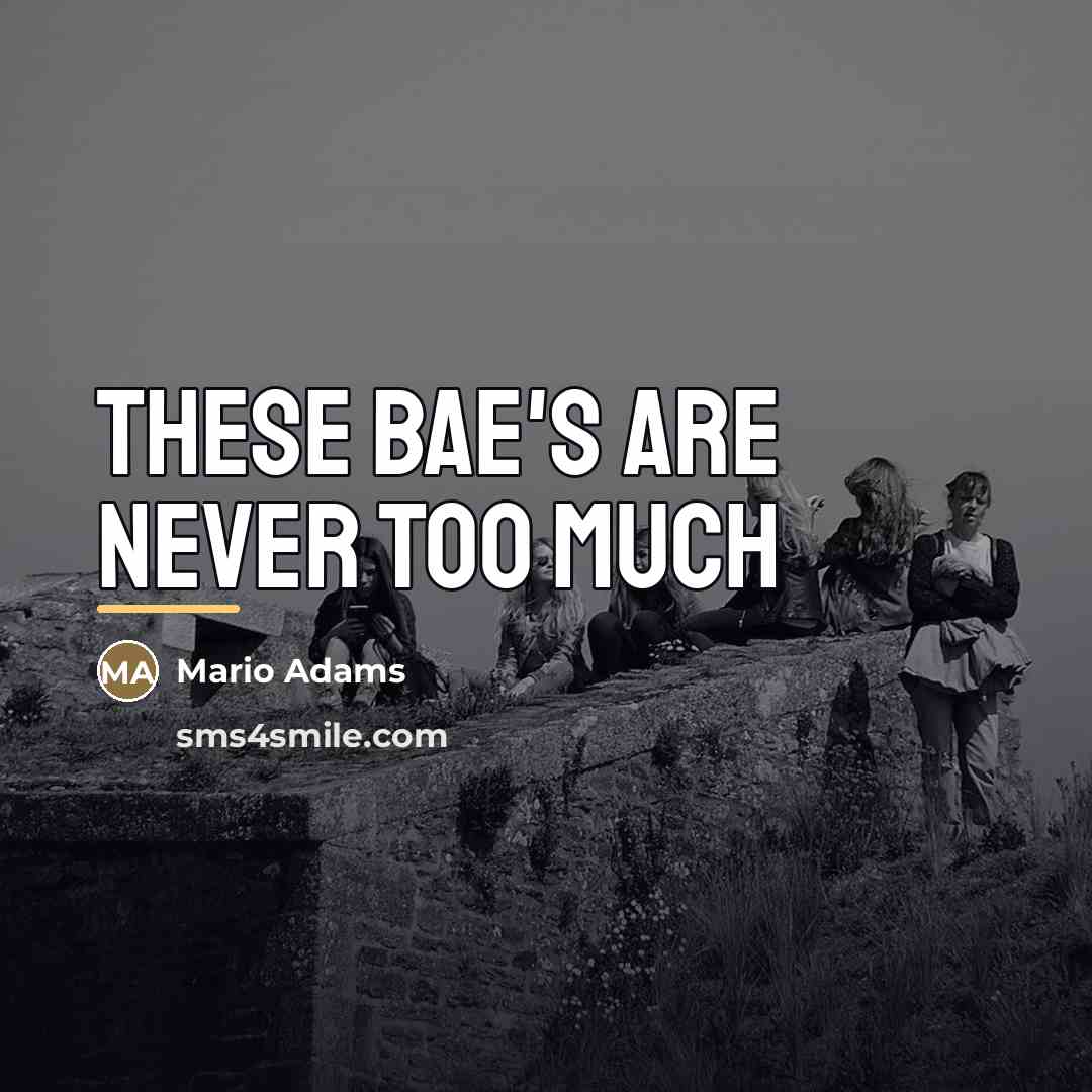 “These bae's are never too much…” quote by Mario Adams