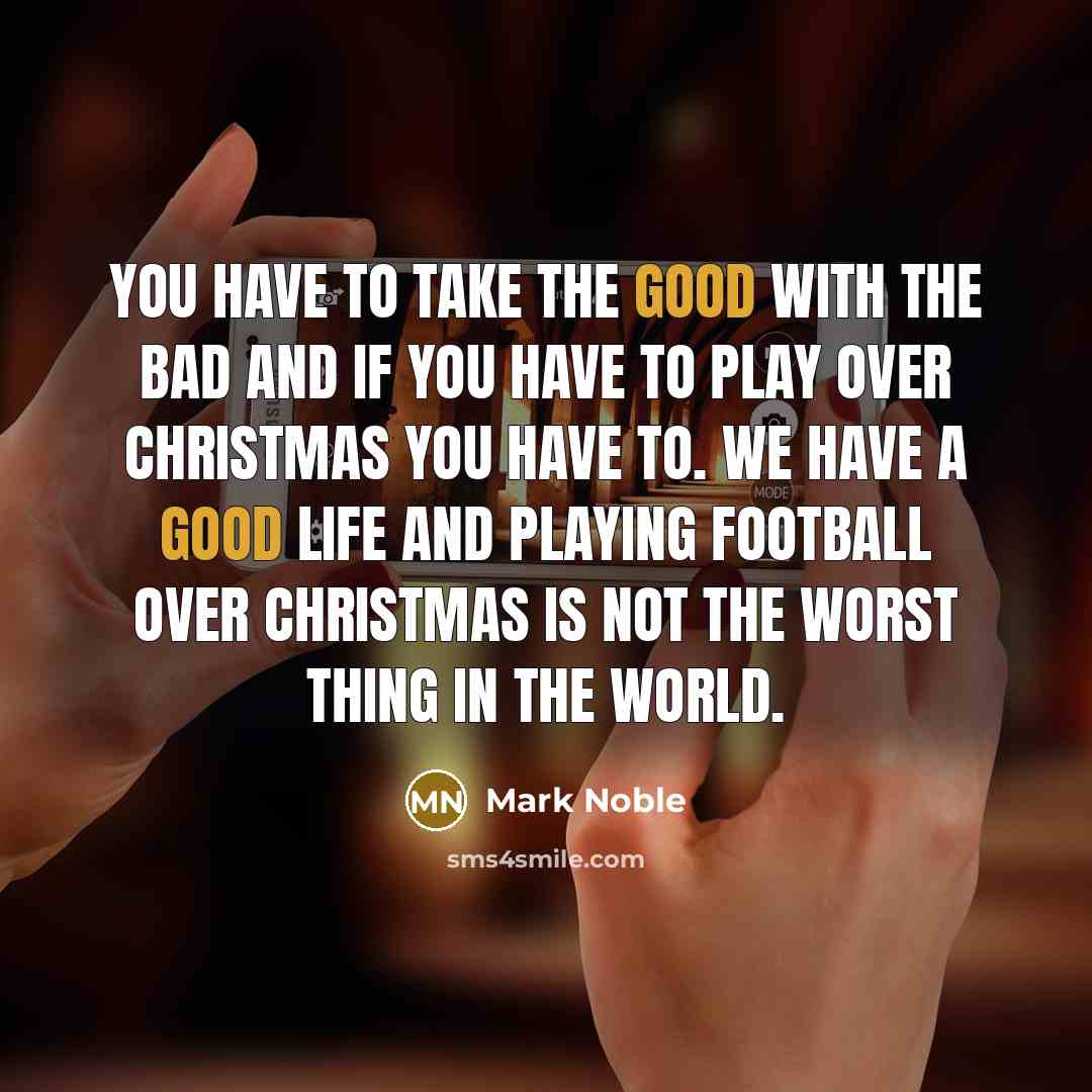 “You have to take the good with the bad and…” quote by Mark Noble