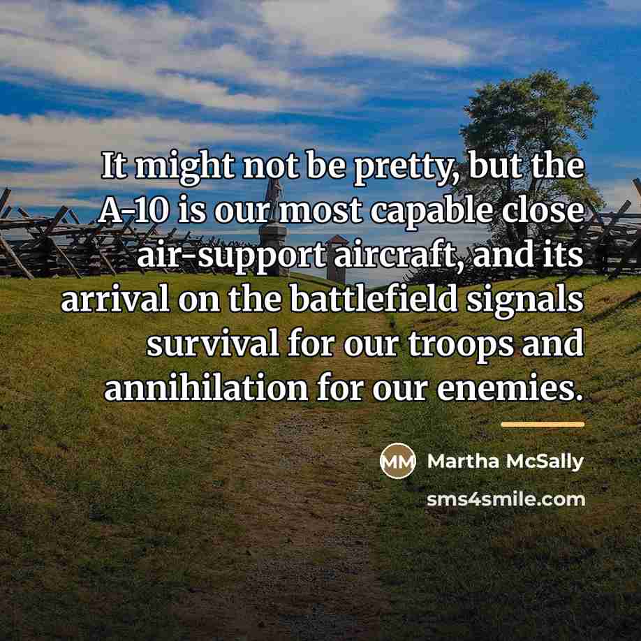 “It might not be pretty, but the A-10 is our…” quote by Martha McSally