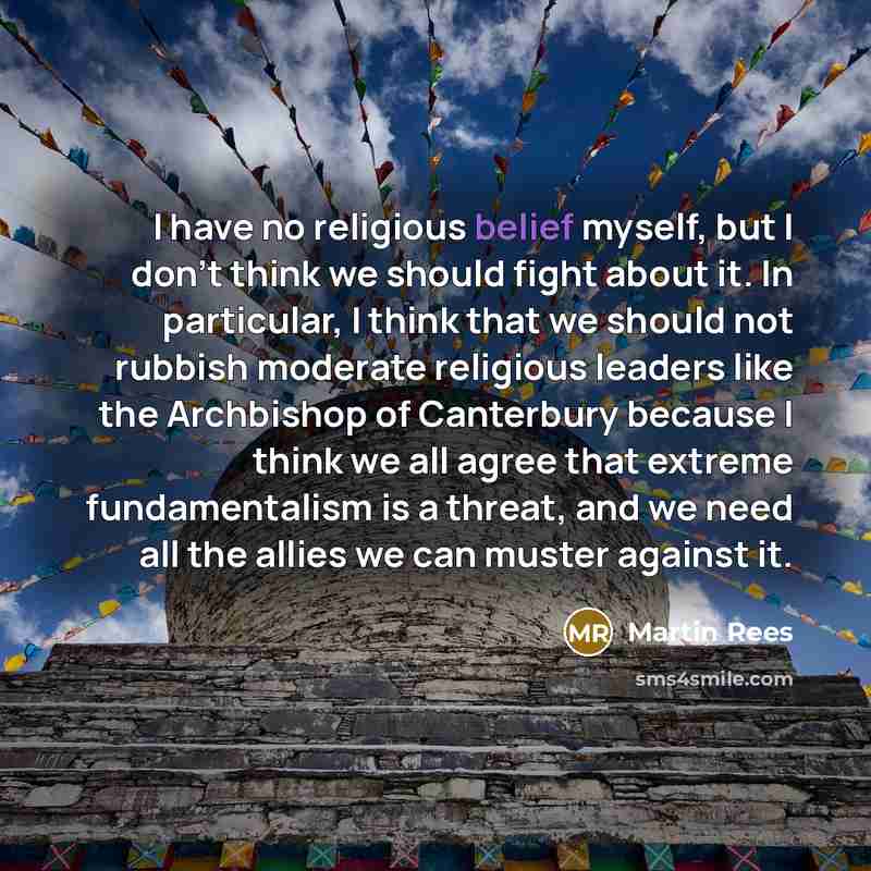 “I have no religious belief myself, but I don't think…” quote by Martin Rees