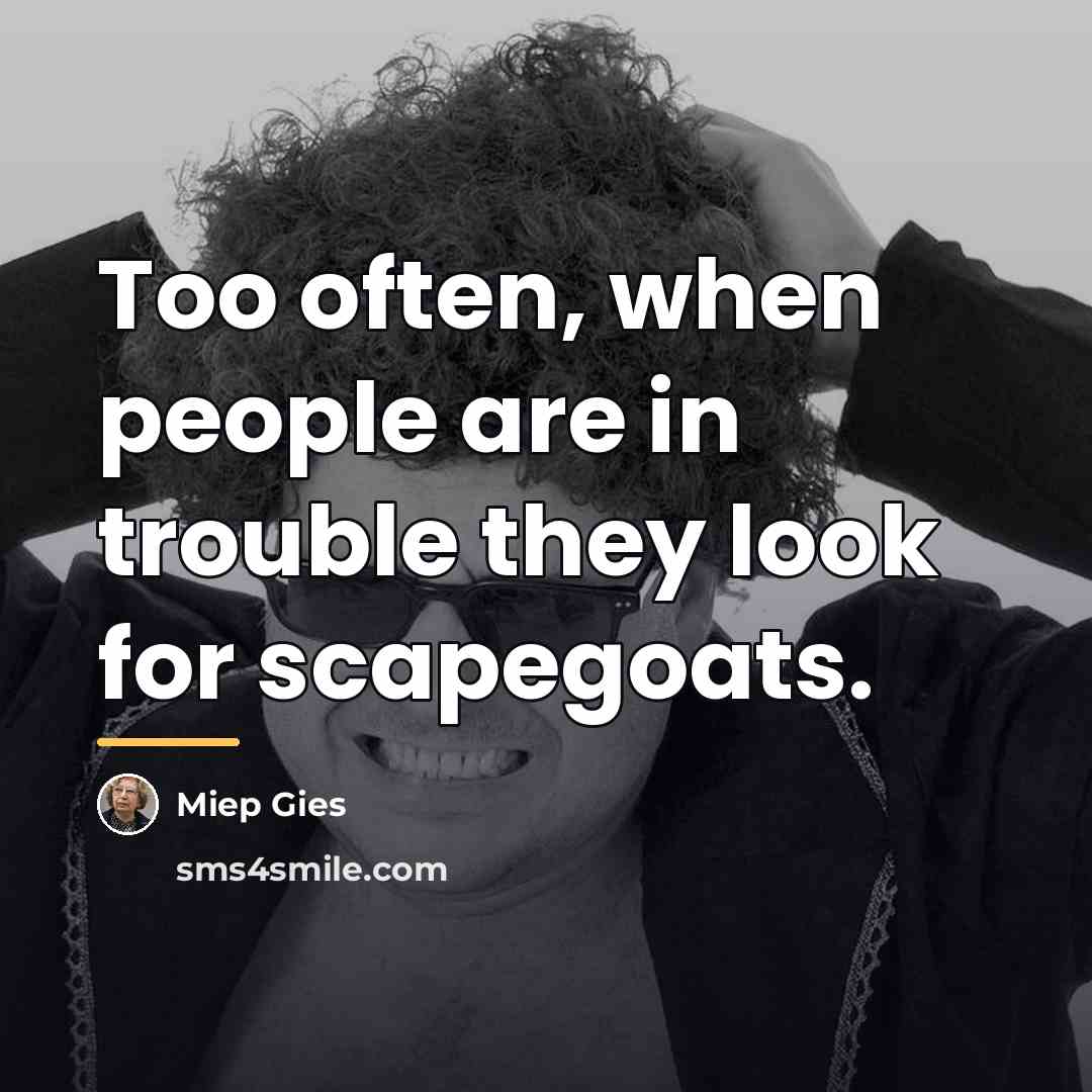“Too often, when people are in trouble they look for…” quote by Miep Gies