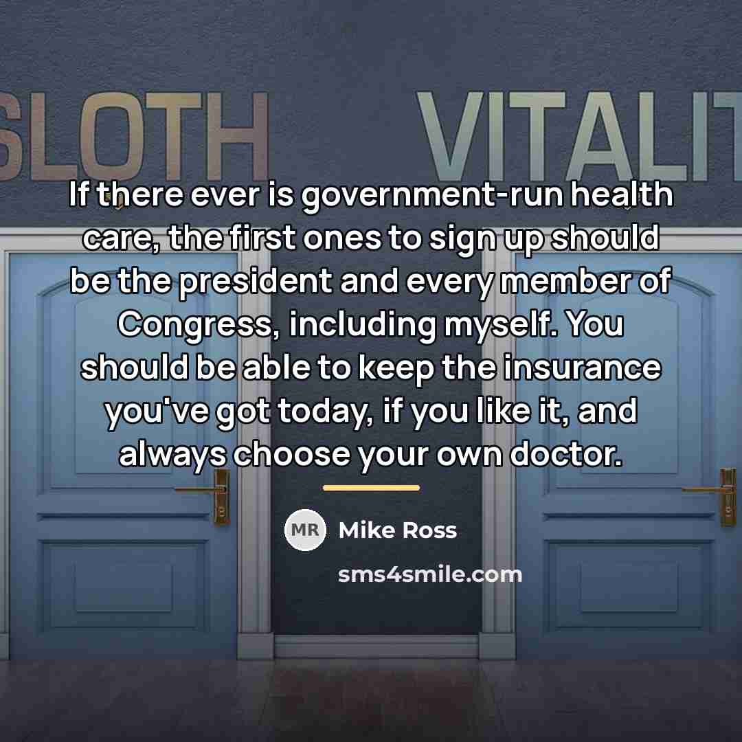 “If there ever is government-run health care, the first ones…” quote by Mike Ross