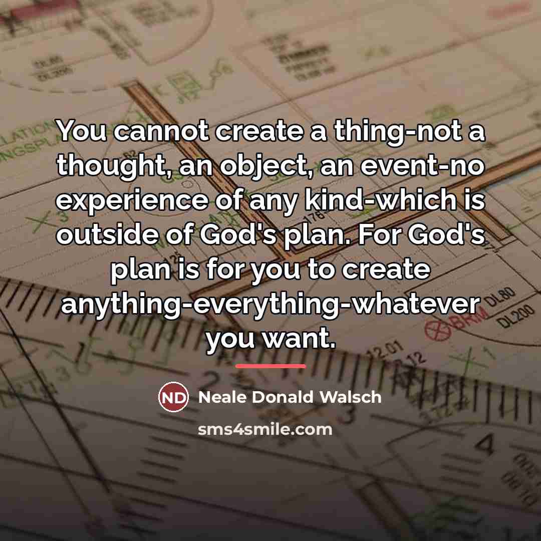 “You cannot create a thing-not a thought, an object, an…” quote by Neale Donald Walsch