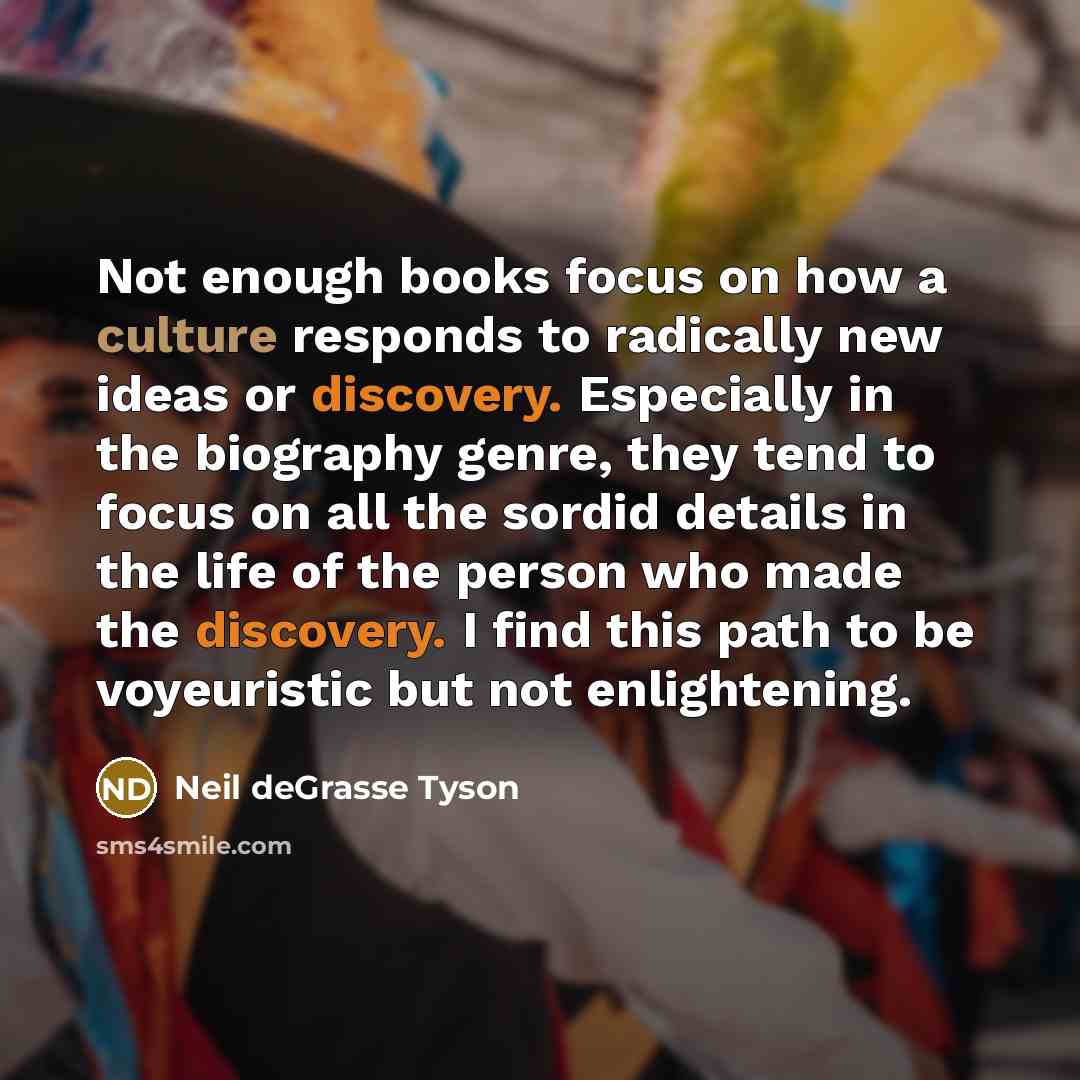 “Not enough books focus on how a culture responds to…” quote by Neil deGrasse Tyson