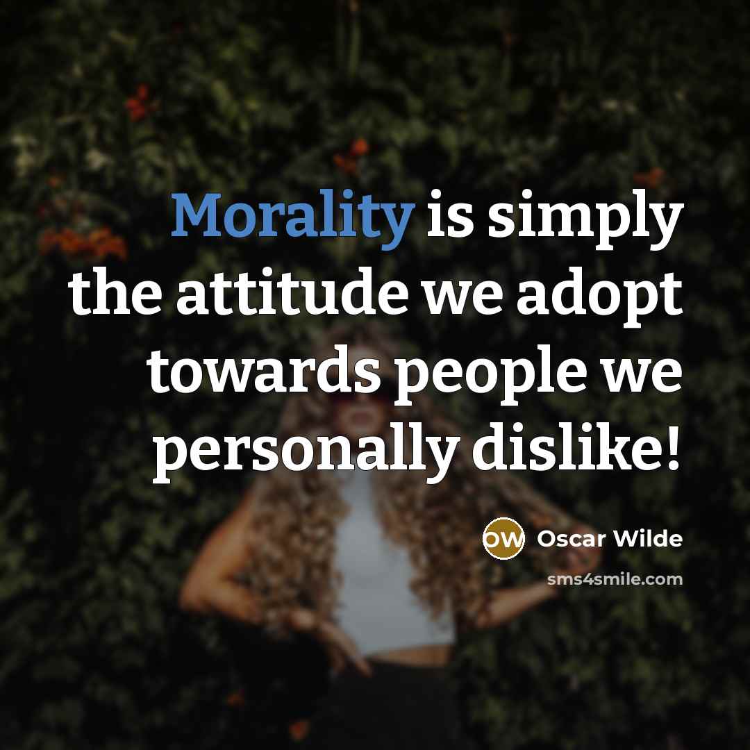 “Morality is simply the attitude we adopt towards people we…” quote by Oscar Wilde