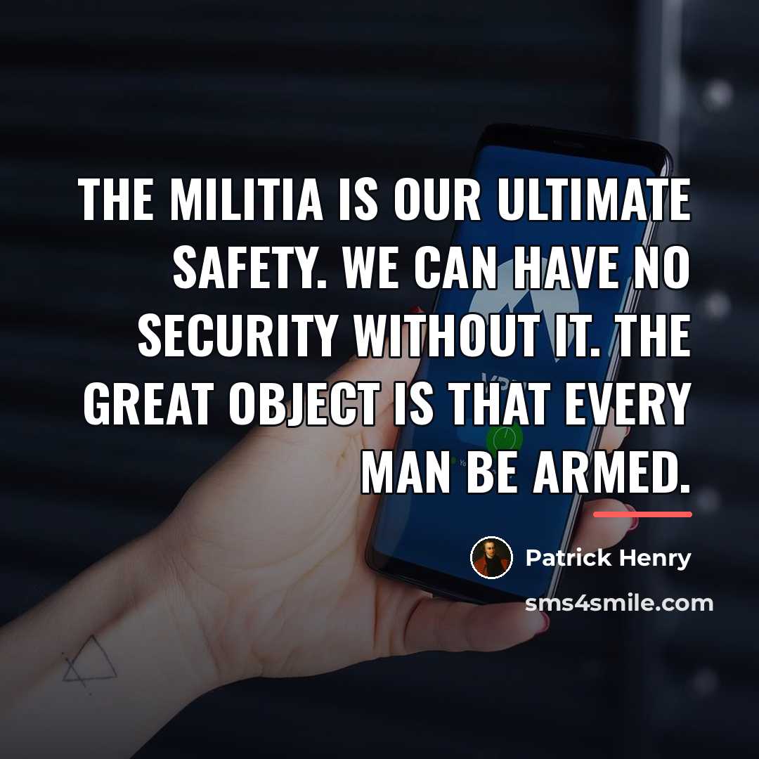 “The militia is our ultimate safety. We can have no…” quote by Patrick Henry
