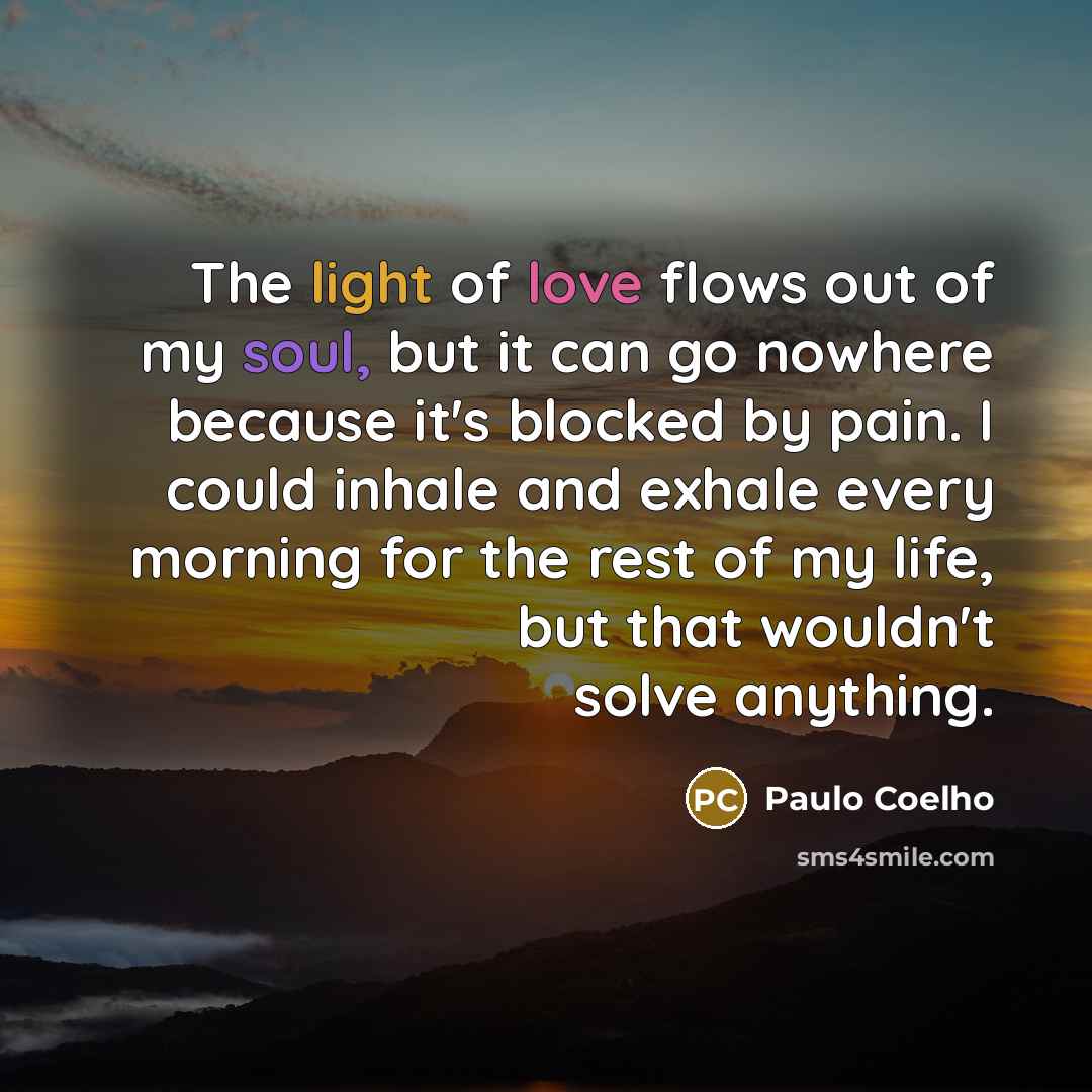 “The light of love flows out of my soul, but…” quote by Paulo Coelho