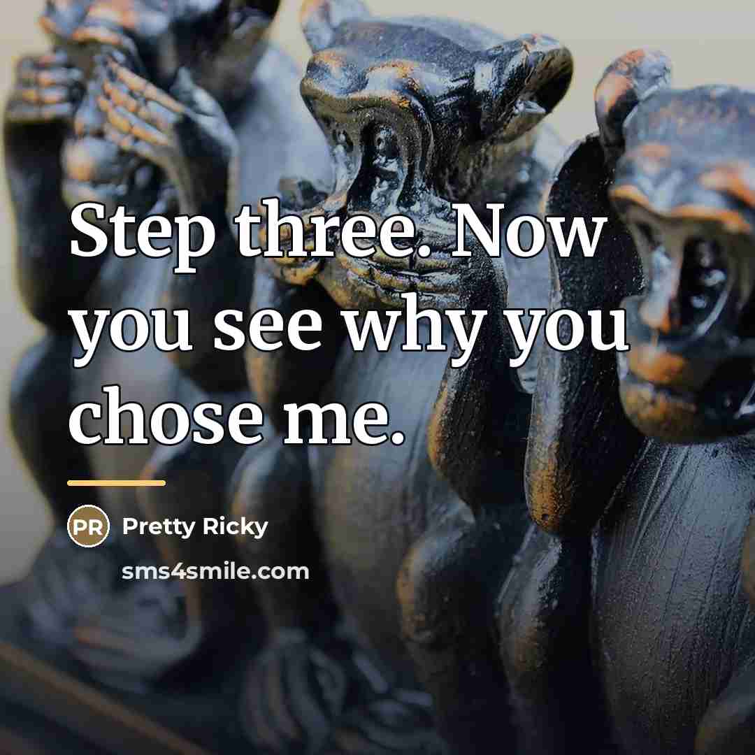 “Step three. Now you see why you chose me.…” quote by Pretty Ricky