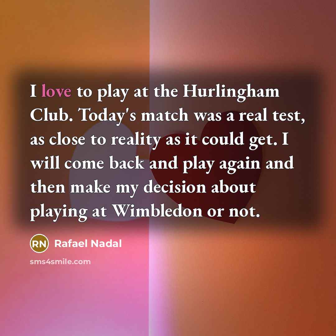 “I love to play at the Hurlingham Club. Today's match…” quote by Rafael Nadal