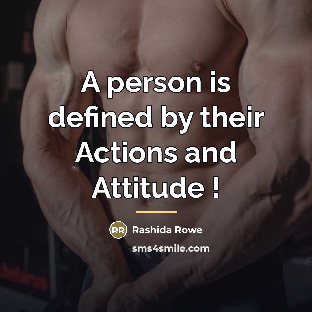 “A person is defined by their Actions and Attitude !…” quote by Rashida Rowe
