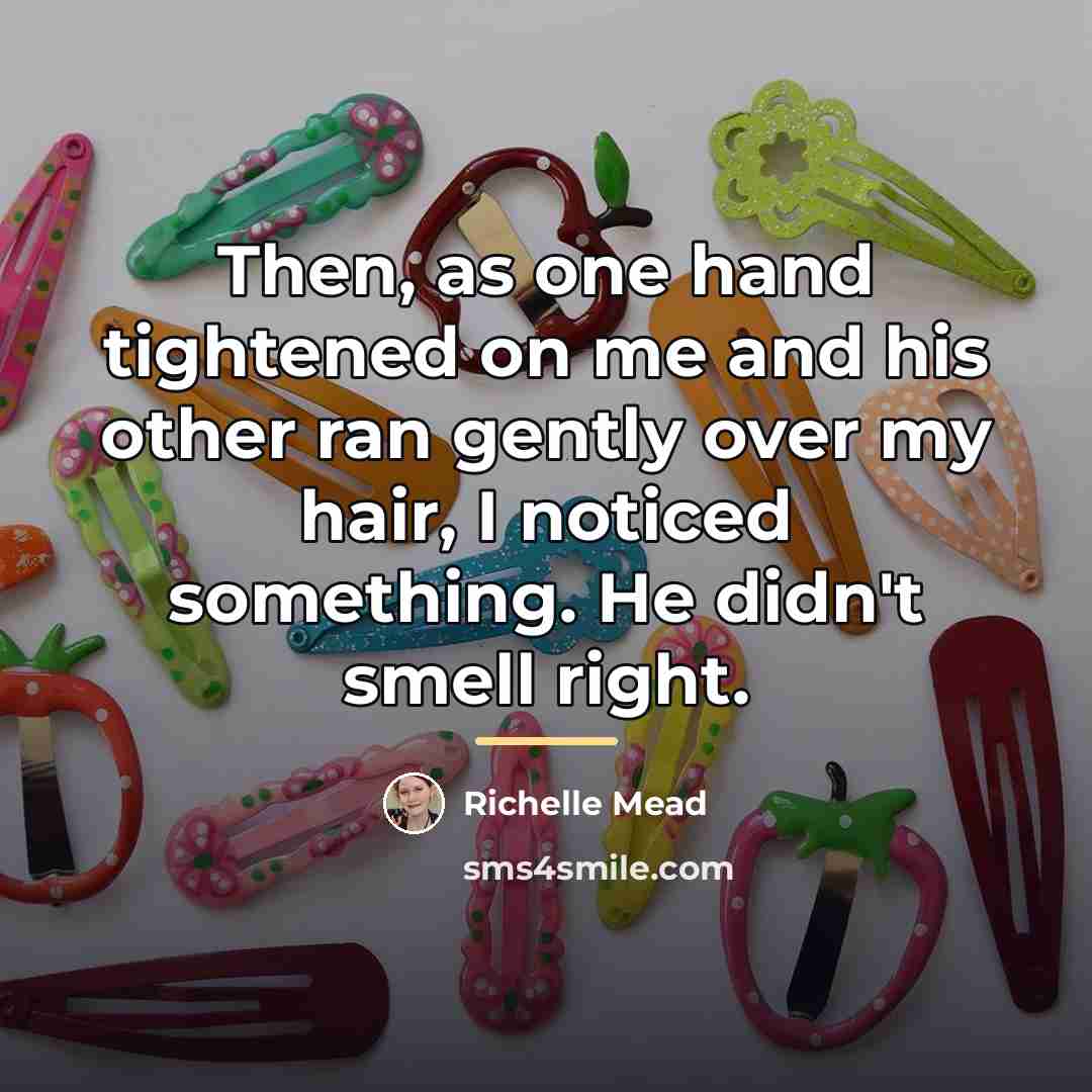 “Then, as one hand tightened on me and his other…” quote by Richelle Mead