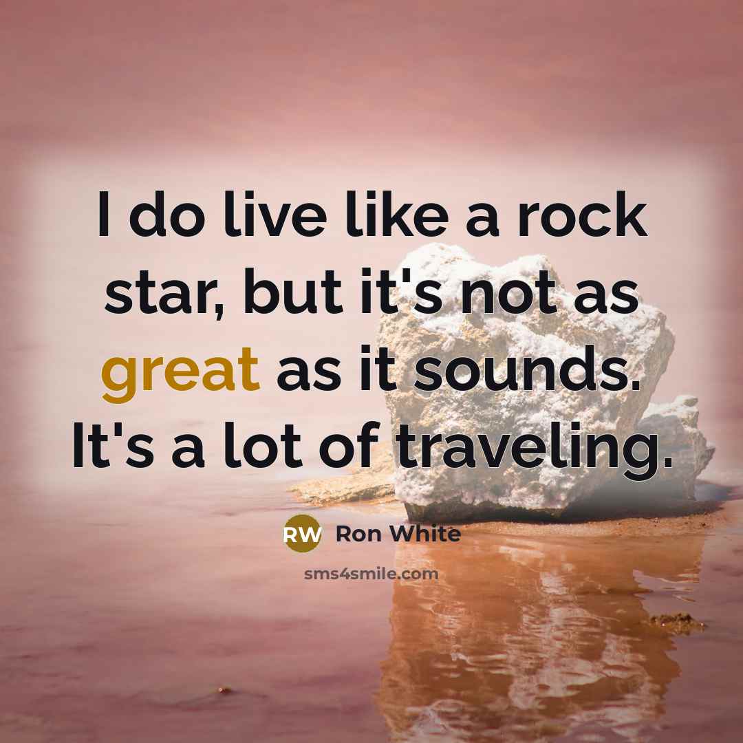 “I do live like a rock star, but it's not…” quote by Ron White