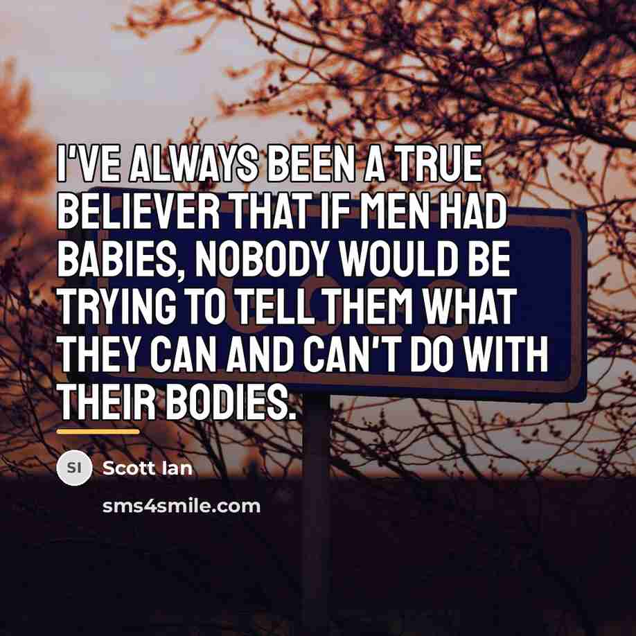 “I've always been a true believer that if men had…” quote by Scott Ian