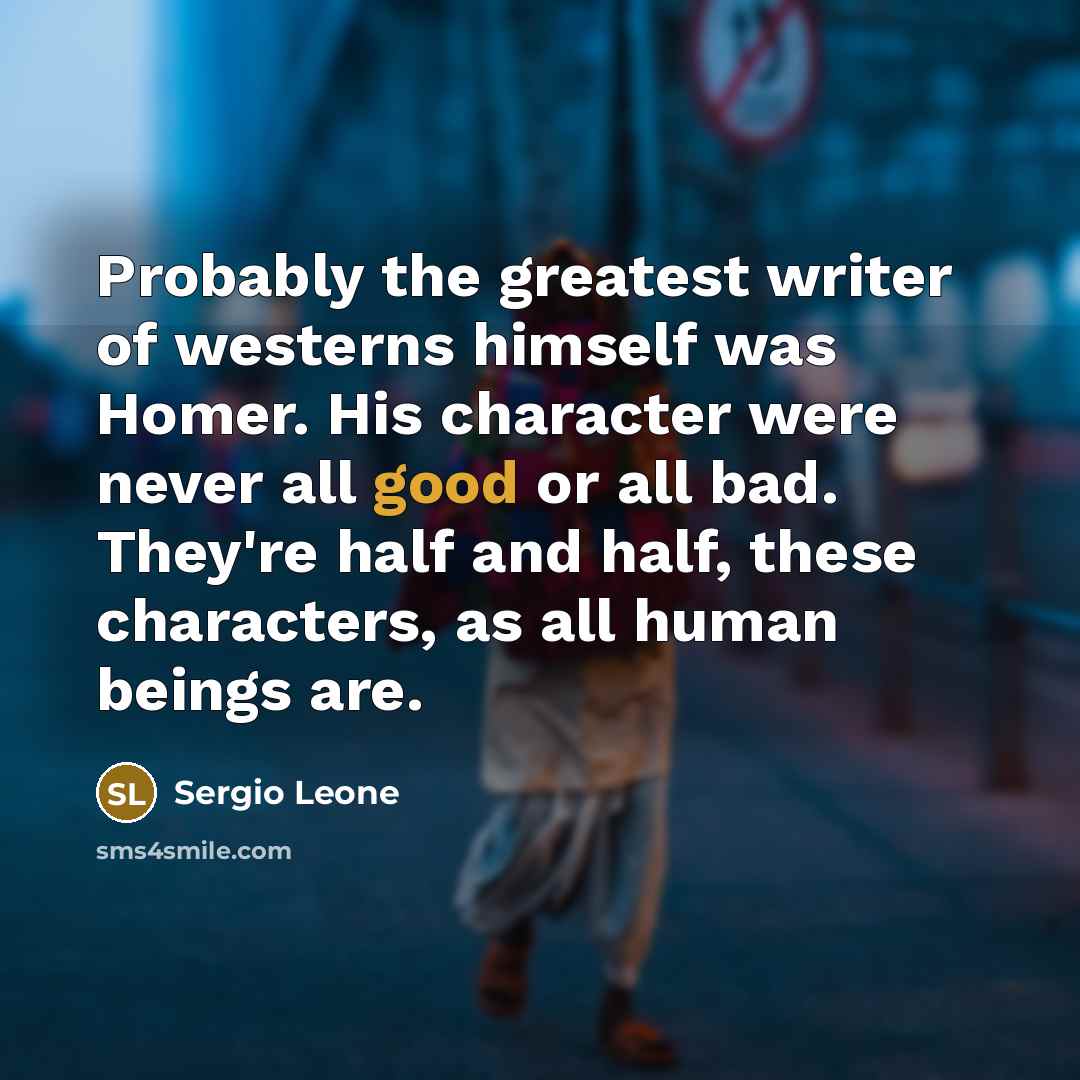 “Probably the greatest writer of westerns himself was Homer. His…” quote by Sergio Leone