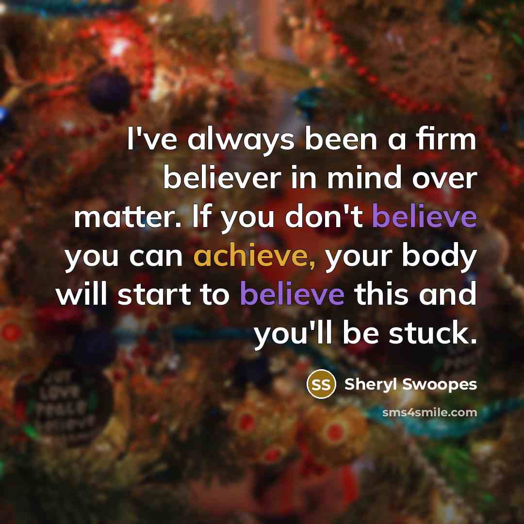 “I've always been a firm believer in mind over matter.…” quote by Sheryl Swoopes