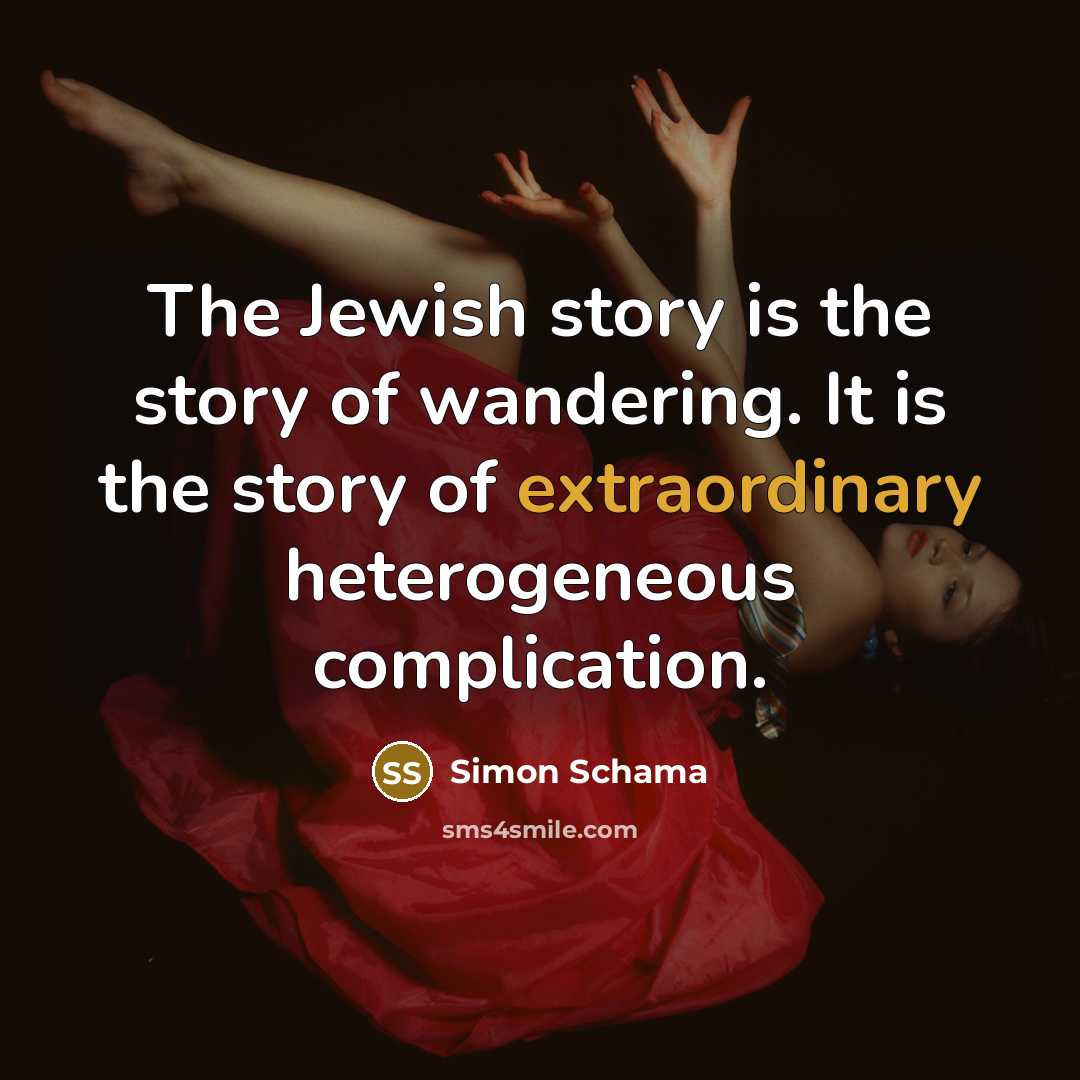 “The Jewish story is the story of wandering. It is…” quote by Simon Schama
