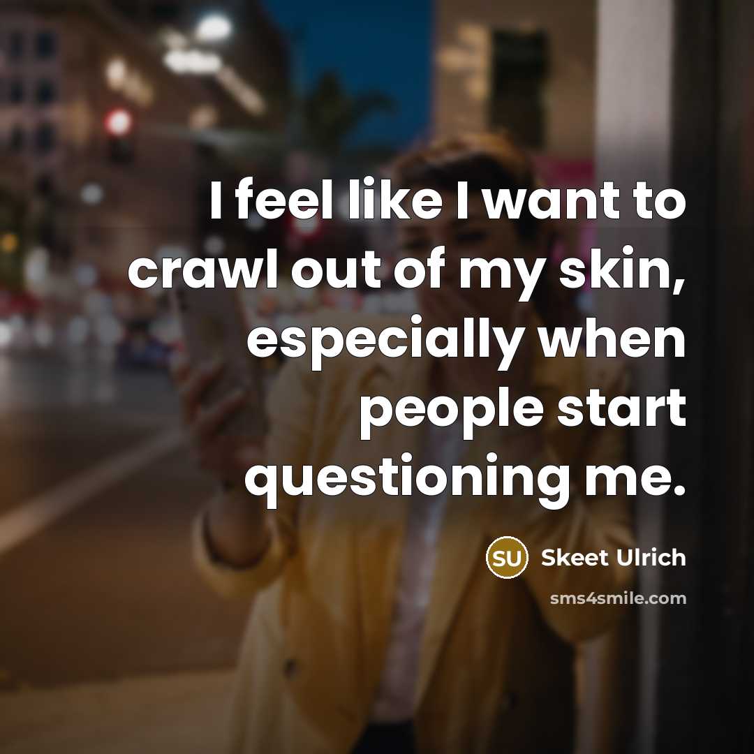“I feel like I want to crawl out of my…” quote by Skeet Ulrich