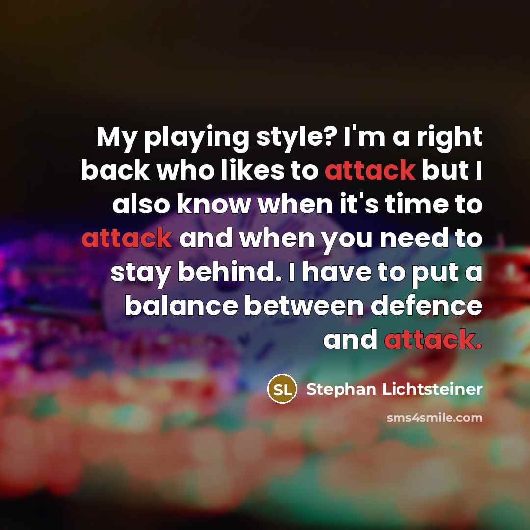 “My playing style? I'm a right back who likes to…” quote by Stephan Lichtsteiner