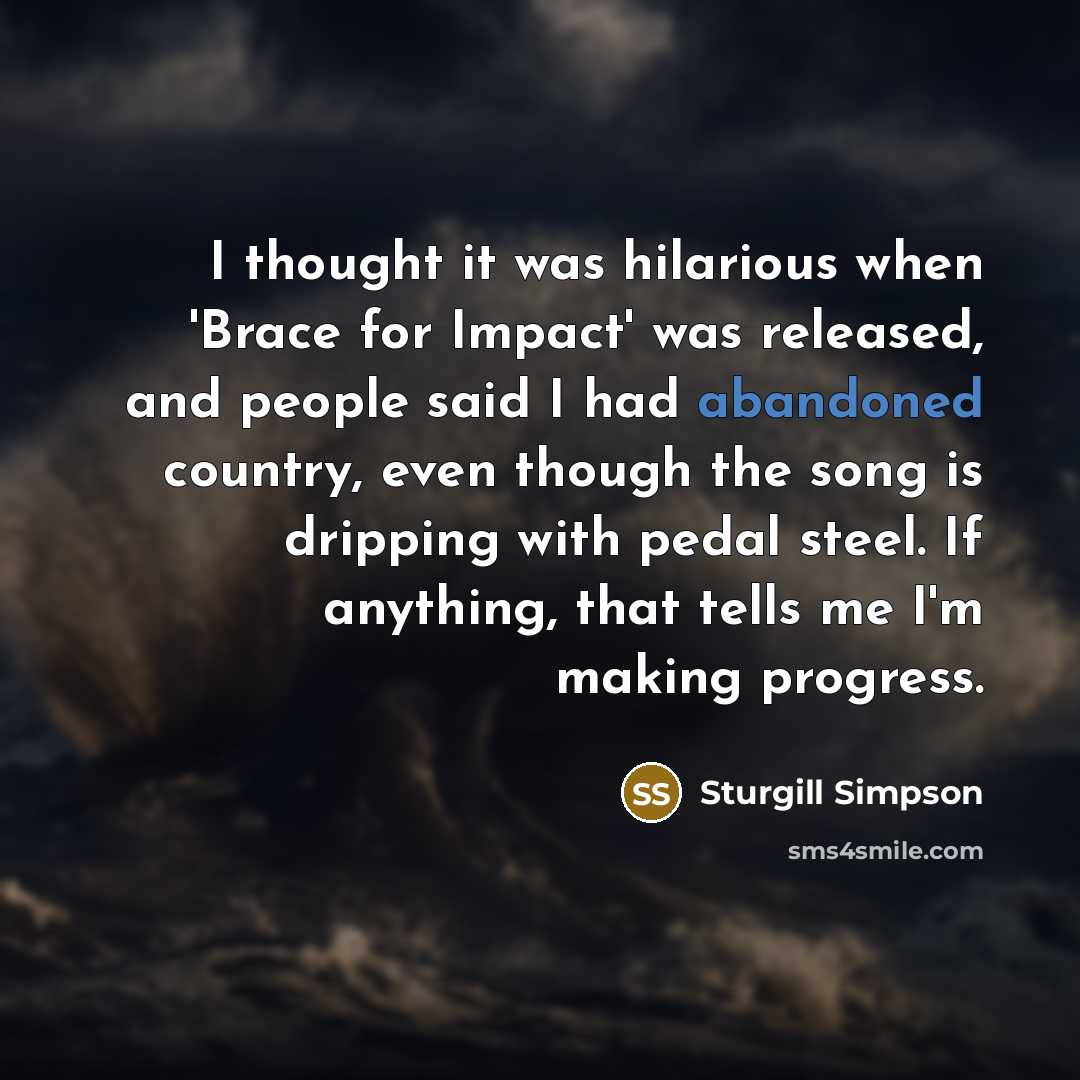 “I thought it was hilarious when 'Brace for Impact' was…” quote by Sturgill Simpson