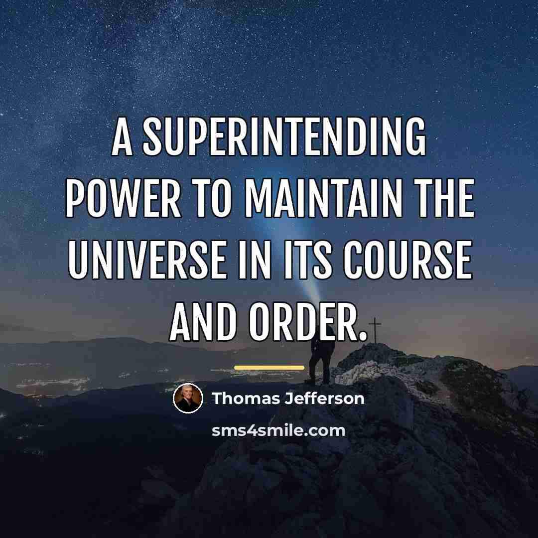 “A superintending power to maintain the Universe in its course…” quote by Thomas Jefferson
