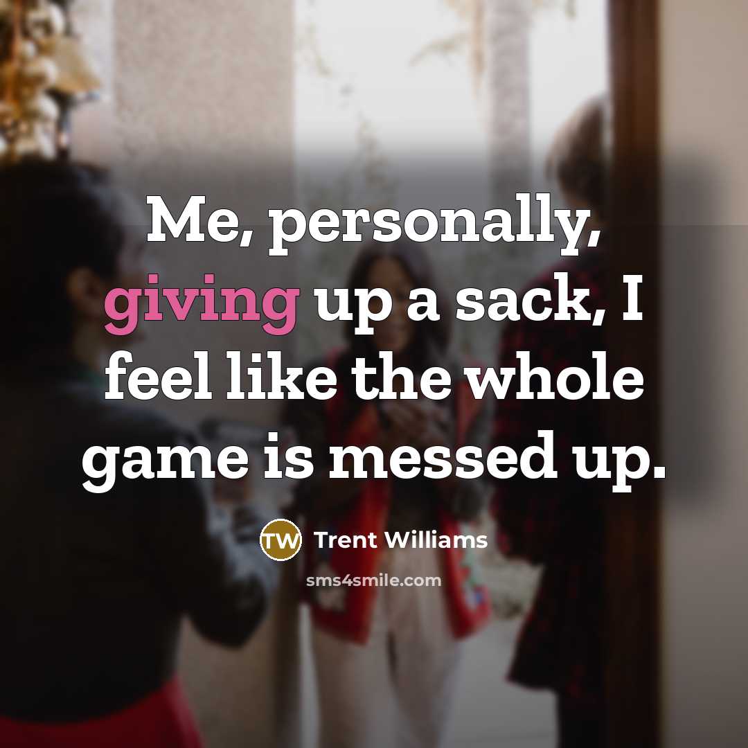 “Me, personally, giving up a sack, I feel like the…” quote by Trent Williams
