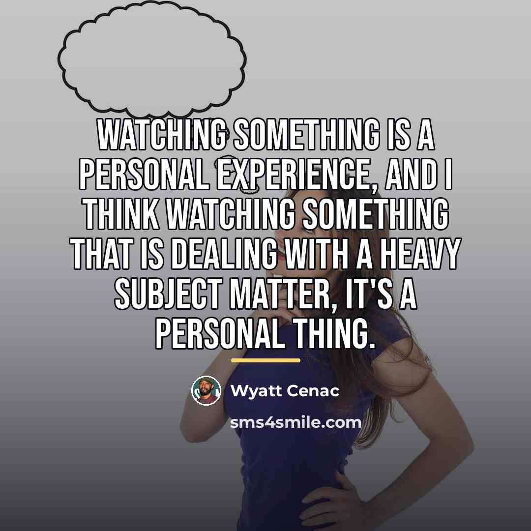 “Watching something is a personal experience, and I think watching…” quote by Wyatt Cenac