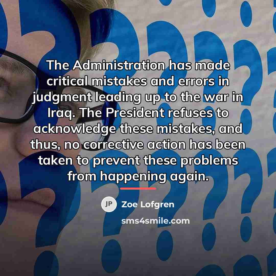 “The Administration has made critical mistakes and errors in judgment…” quote by Zoe Lofgren