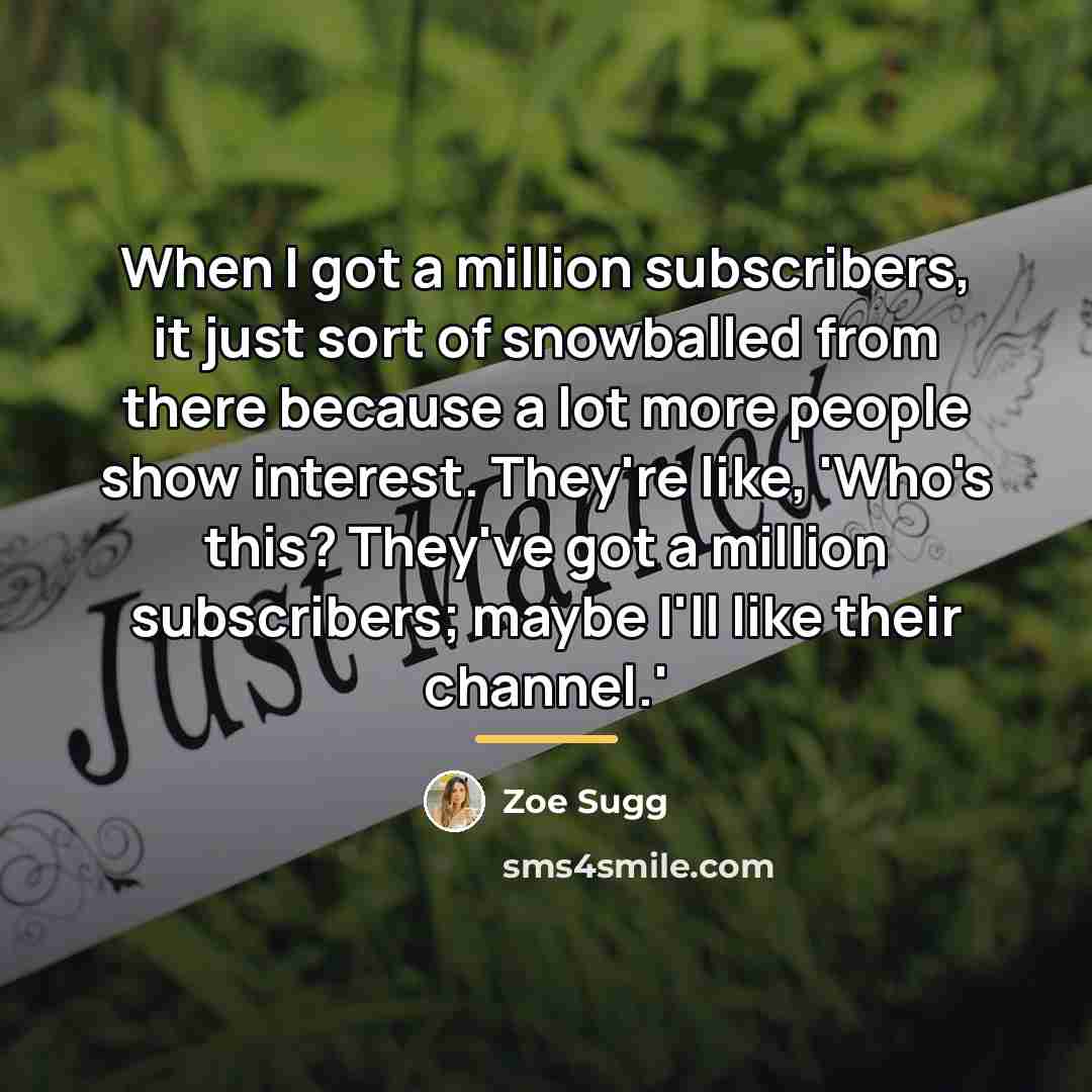 “When I got a million subscribers, it just sort of…” quote by Zoe Sugg