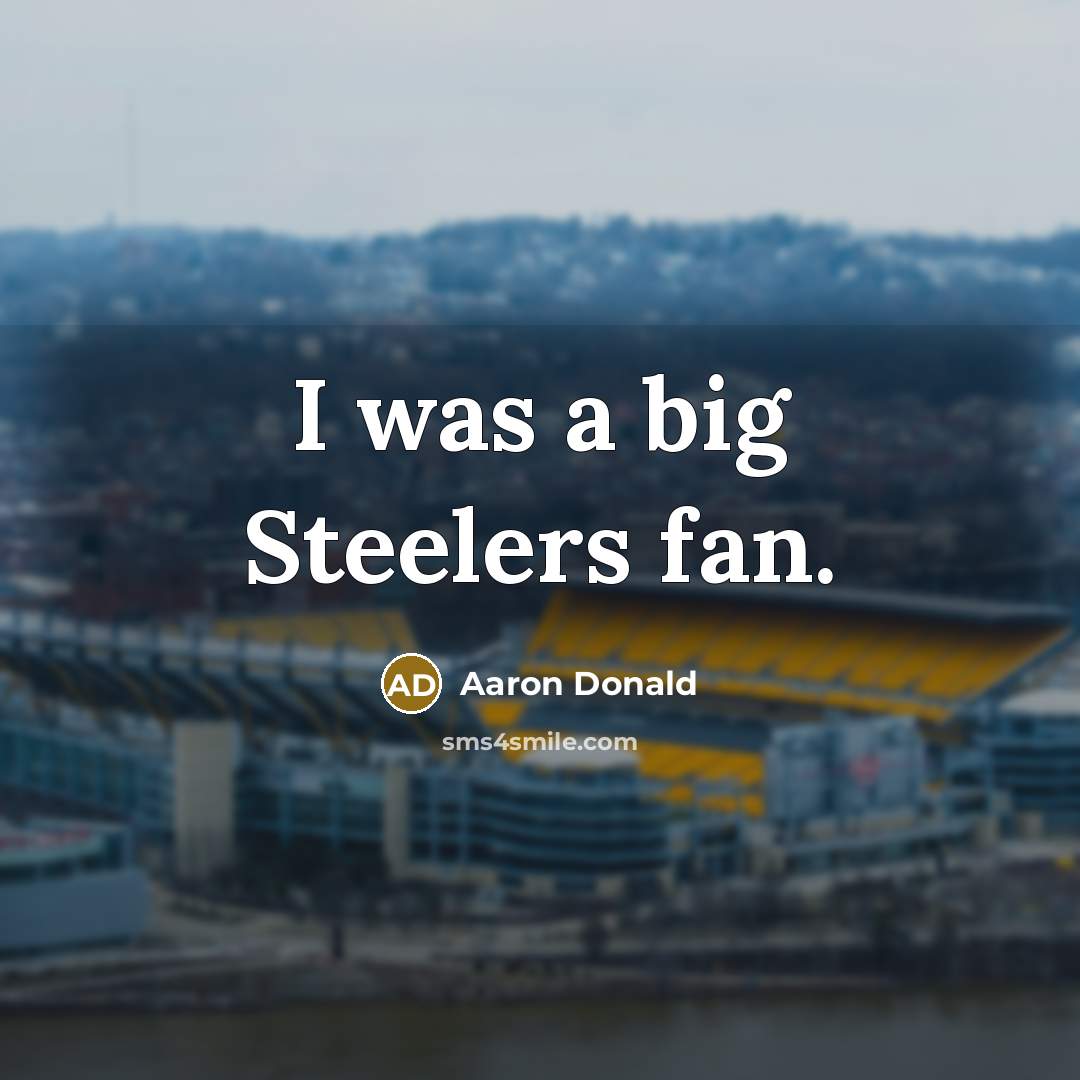 “I was a big Steelers fan.…” quote by Aaron Donald