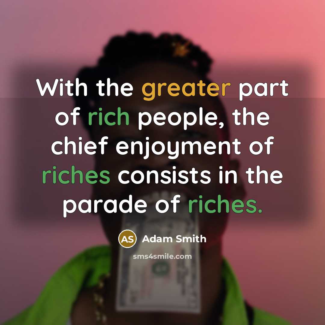 “With the greater part of rich people, the chief enjoyment…” quote by Adam Smith